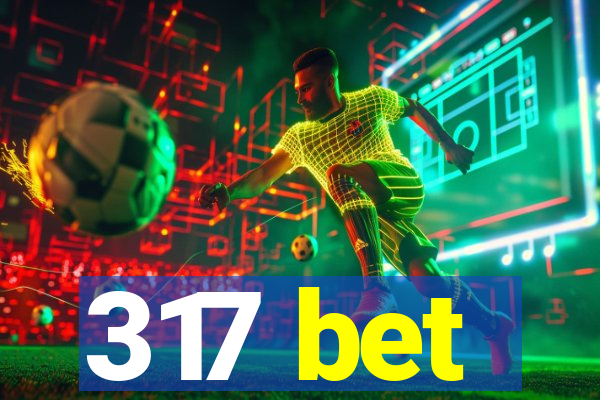 317 bet